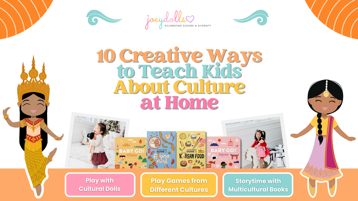 Header graphic from Joeydolls titled ‘10 Creative Ways to Teach Kids About Culture at Home.’ The design features colorful text, multicultural dolls characters in traditional clothing, and photos of children playing with dolls.