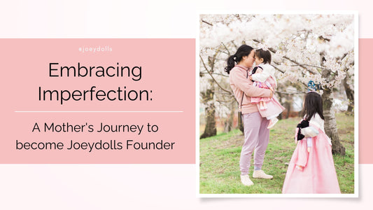 Embracing Imperfection: A Mother's Journey to become Joeydolls Founder