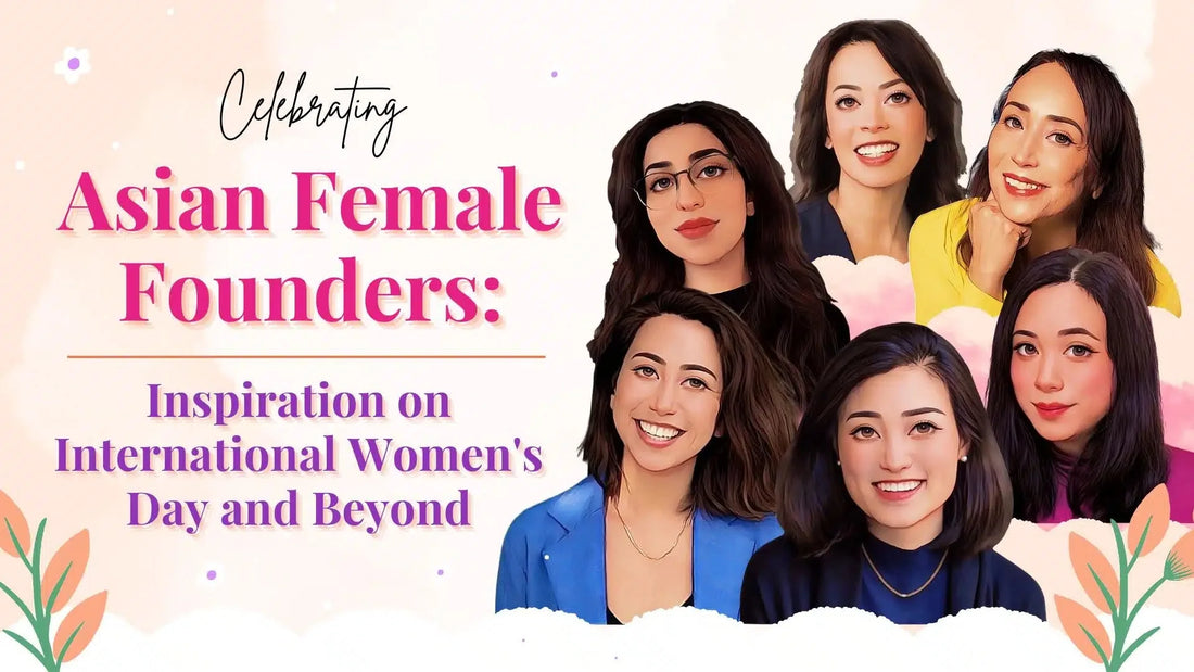 Celebrating Asian Female Founders: Inspiration on International Women's Day and Beyond
