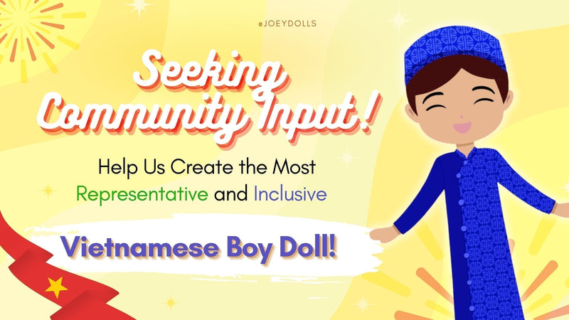 Seeking Community Input: Help Us Create the Most Representative and Inclusive Vietnamese Boy Doll!