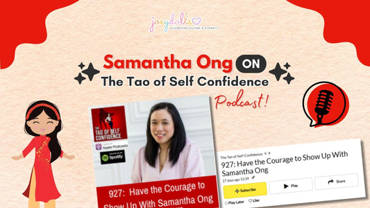 Header graphic announcing Samantha Ong featured on The Tao of Self Confidence podcast, featuring her portrait, podcast branding, episode title “Have the Courage to Show Up,” Joeydolls logo, and cultural doll illustration in a red-themed design.